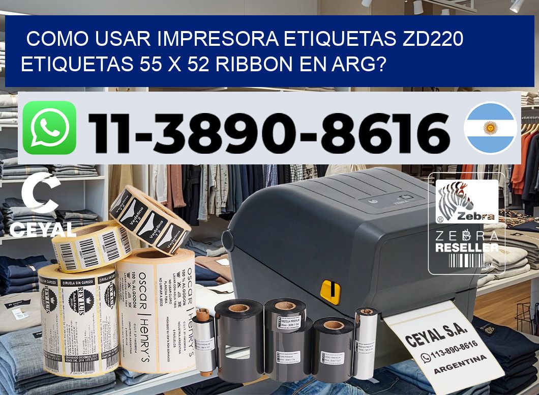como usar impresora etiquetas zd220 etiquetas 55 x 52 ribbon en ARG?