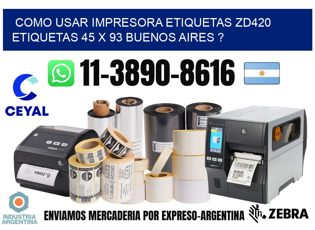 como usar impresora etiquetas zd420 etiquetas 45 x 93 Buenos Aires ?