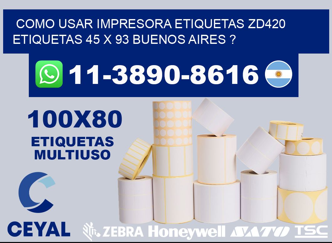 como usar impresora etiquetas zd420 etiquetas 45 x 93 Buenos Aires ?