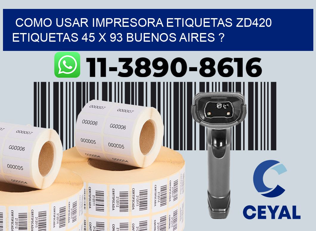 como usar impresora etiquetas zd420 etiquetas 45 x 93 Buenos Aires ?