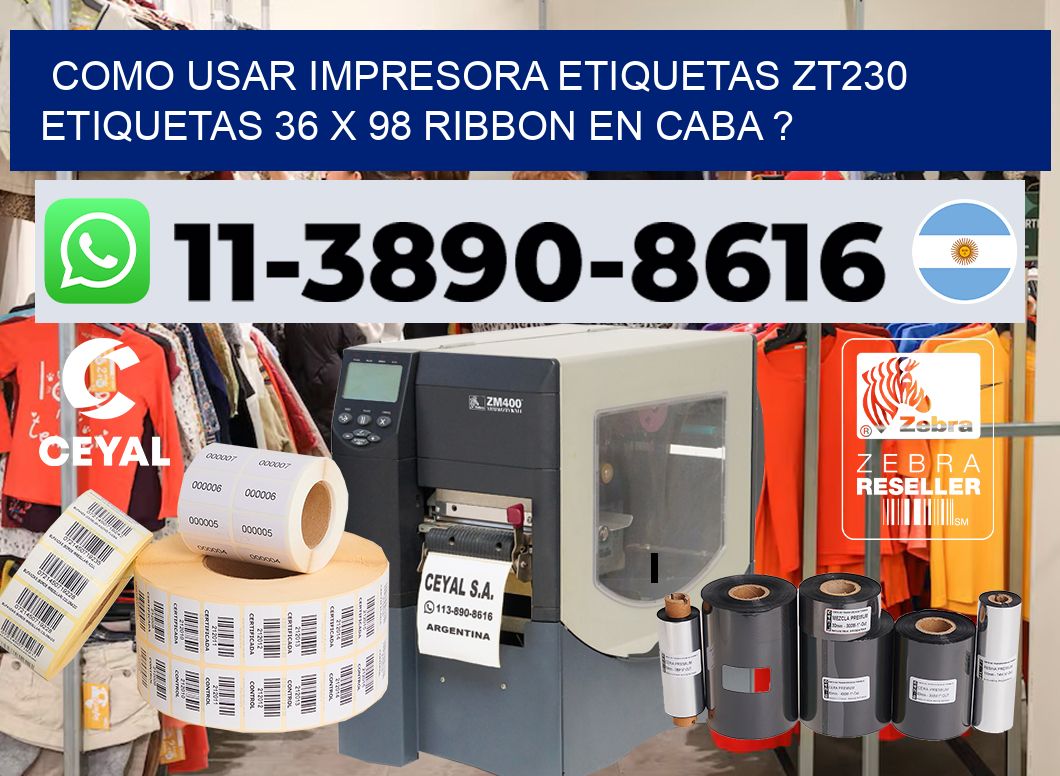 como usar impresora etiquetas zt230 etiquetas 36 x 98 ribbon en CABA ?