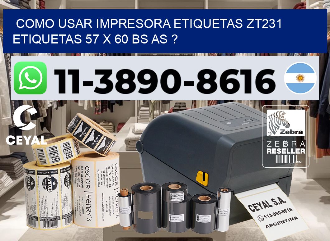 como usar impresora etiquetas zt231 etiquetas 57 x 60 BS AS ?