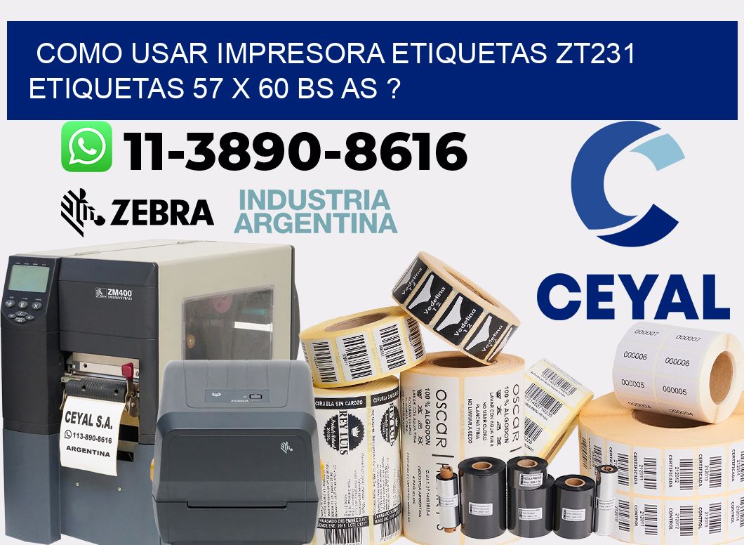 como usar impresora etiquetas zt231 etiquetas 57 x 60 BS AS ?