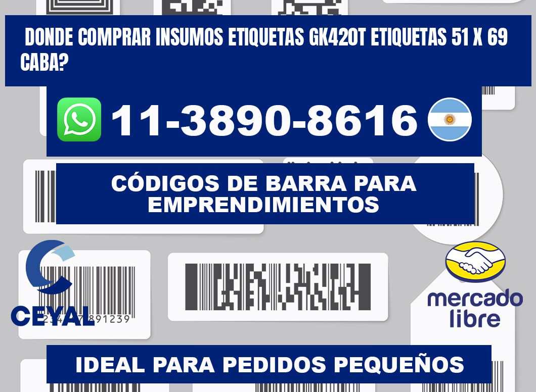 donde comprar insumos etiquetas gk420t etiquetas 51 x 69 CABA?