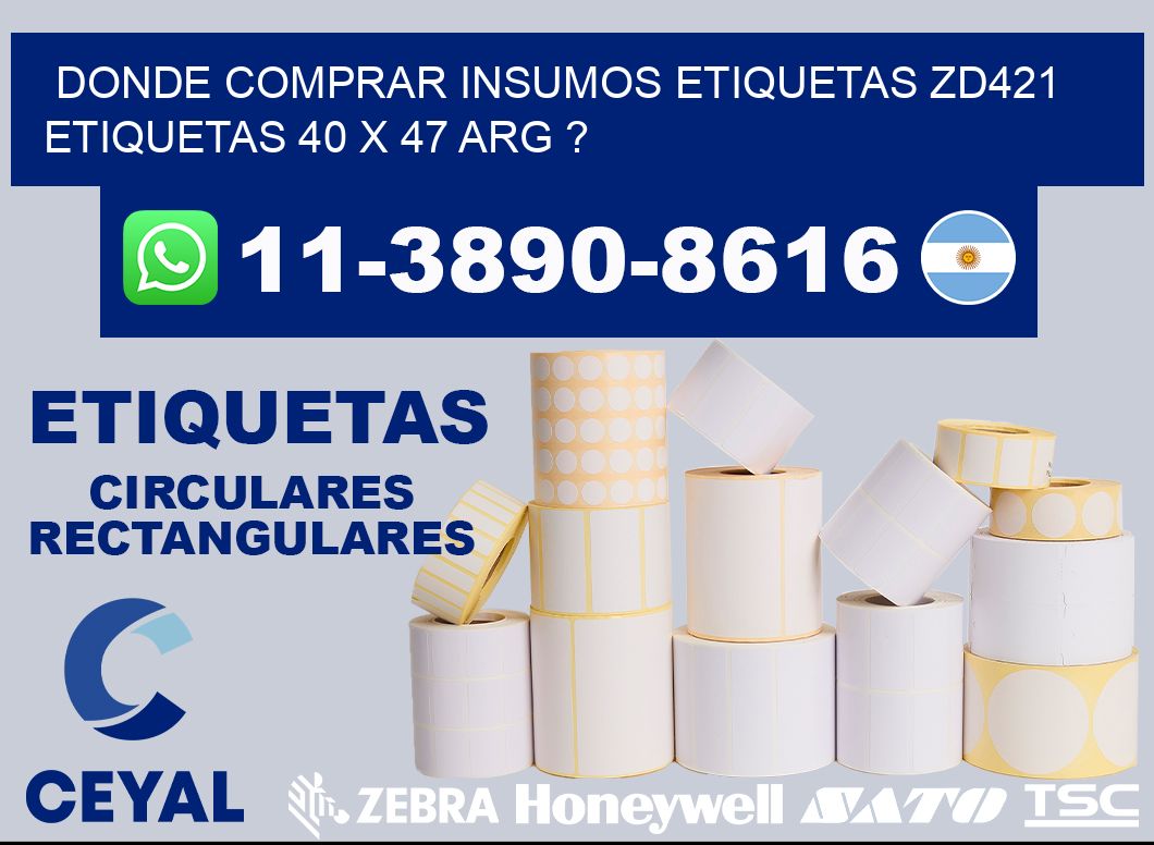donde comprar insumos etiquetas zd421 etiquetas 40 x 47 ARG ?