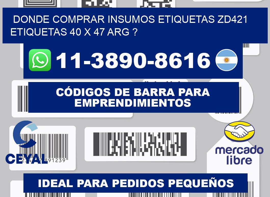 donde comprar insumos etiquetas zd421 etiquetas 40 x 47 ARG ?