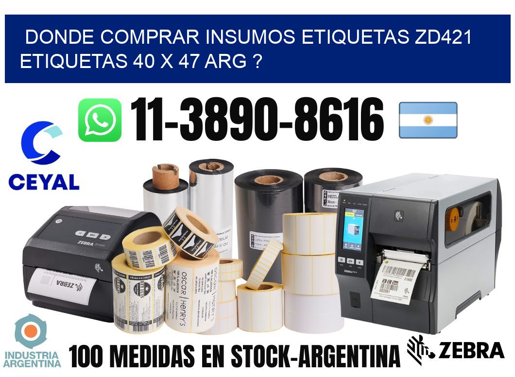 donde comprar insumos etiquetas zd421 etiquetas 40 x 47 ARG ?