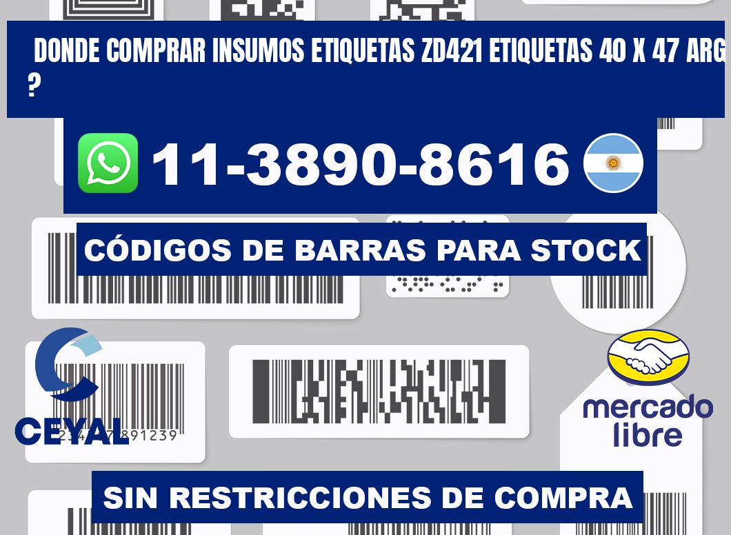 donde comprar insumos etiquetas zd421 etiquetas 40 x 47 ARG ?