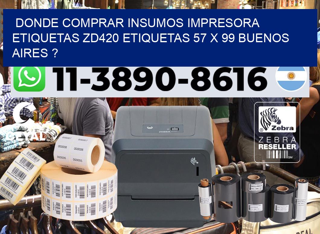 donde comprar insumos impresora etiquetas zd420 etiquetas 57 x 99 Buenos Aires ?