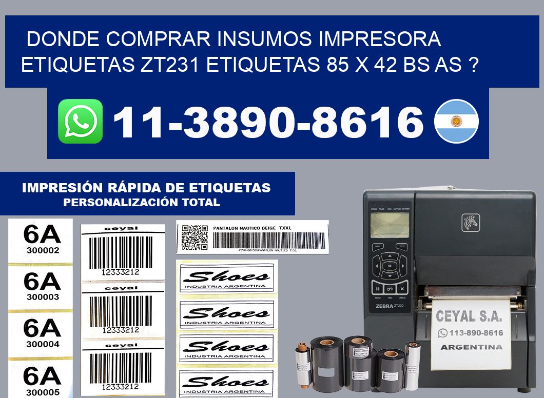 donde comprar insumos impresora etiquetas zt231 etiquetas 85 x 42 BS AS ?