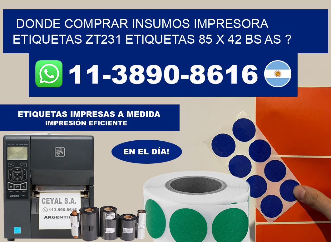 donde comprar insumos impresora etiquetas zt231 etiquetas 85 x 42 BS AS ?