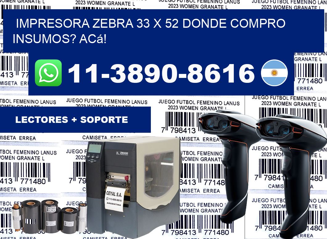 impresora zebra 33 x 52 Donde compro insumos? Acá!