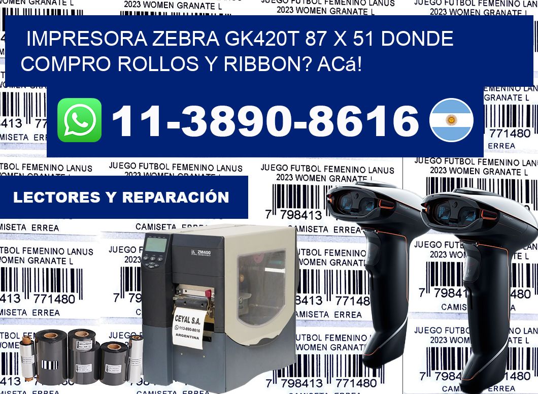 impresora zebra gk420t 87 x 51 Donde compro rollos y ribbon? Acá!