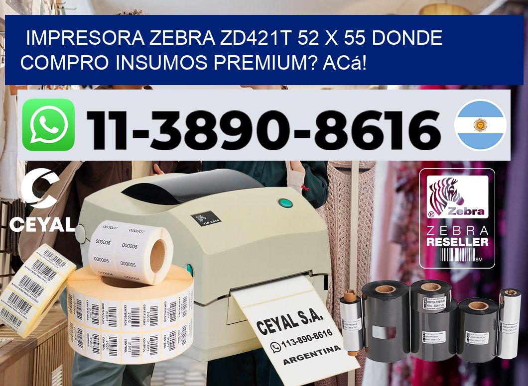 impresora zebra zd421t 52 x 55 Donde compro insumos premium? Acá!
