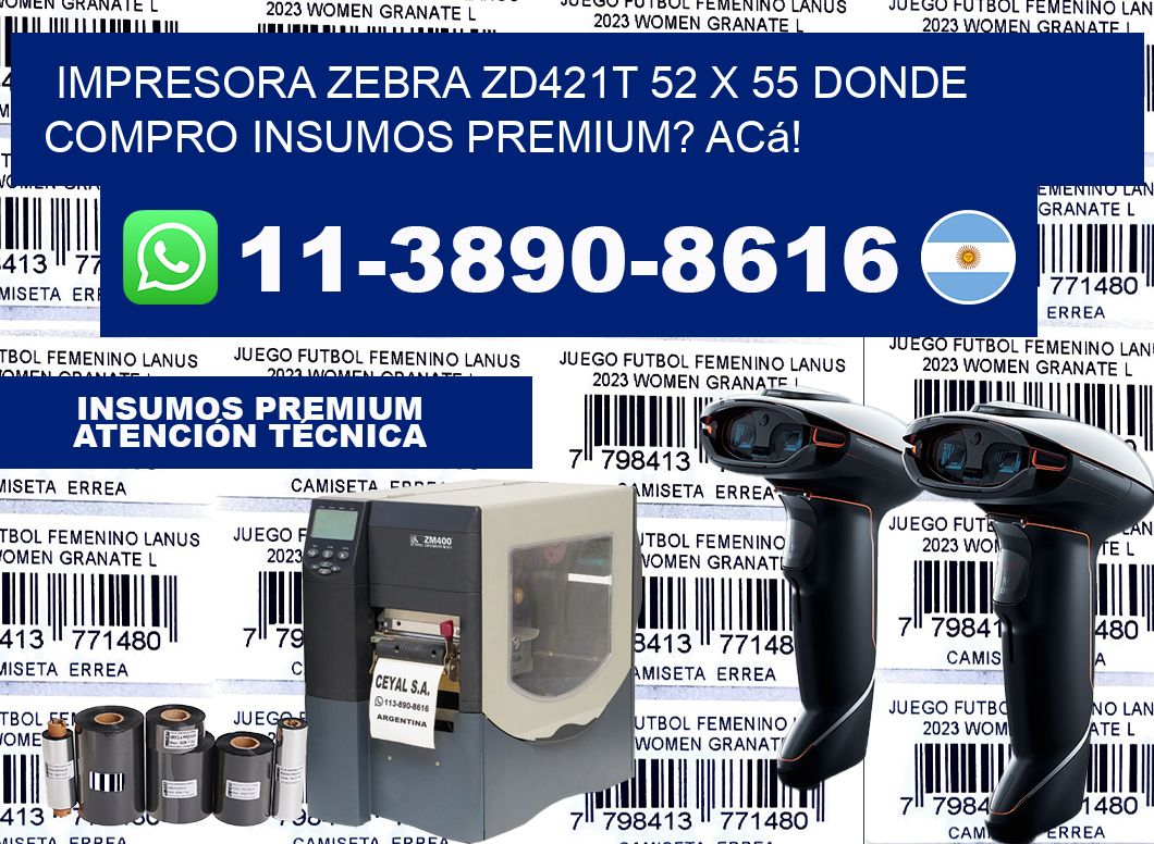 impresora zebra zd421t 52 x 55 Donde compro insumos premium? Acá!