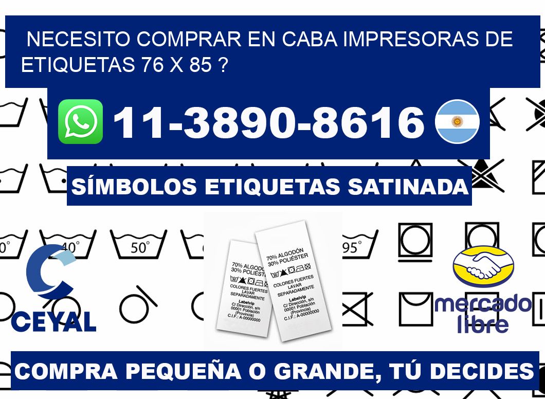 necesito comprar en CABA impresoras de etiquetas 76 x 85 ?