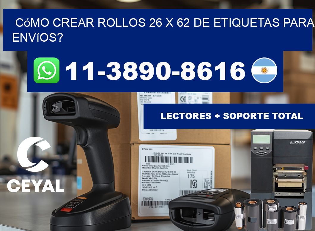 Cómo crear rollos 26 x 62 de etiquetas para envíos?