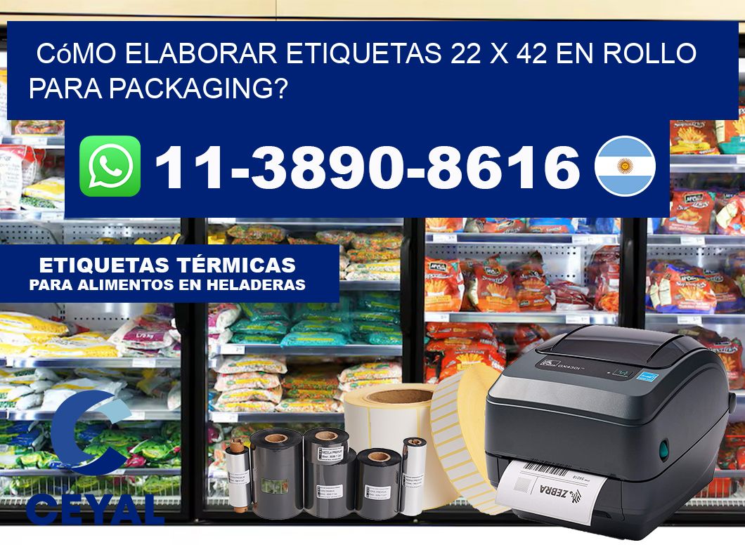 Cómo elaborar etiquetas 22 x 42 en rollo para packaging?