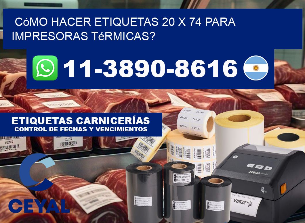 Cómo hacer etiquetas 20 x 74 para impresoras térmicas?