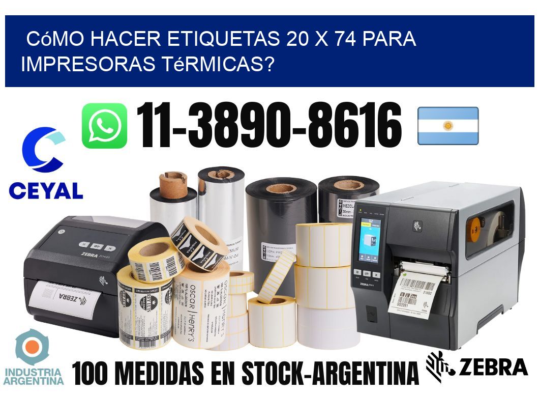 Cómo hacer etiquetas 20 x 74 para impresoras térmicas?