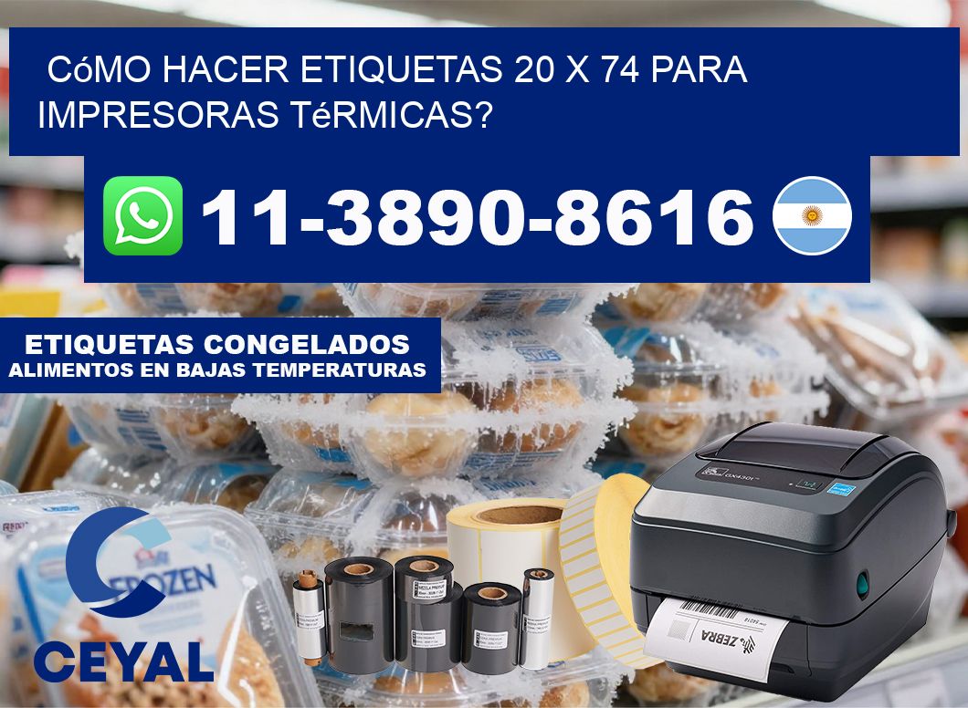 Cómo hacer etiquetas 20 x 74 para impresoras térmicas?
