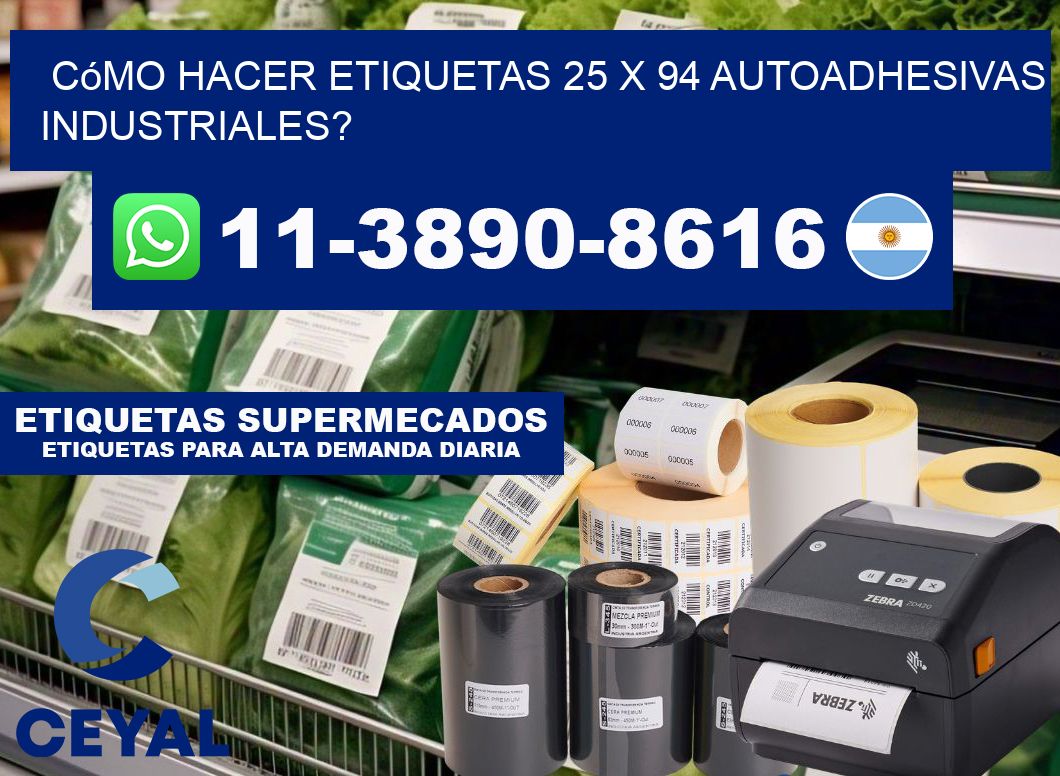 Cómo hacer etiquetas 25 x 94 autoadhesivas industriales?