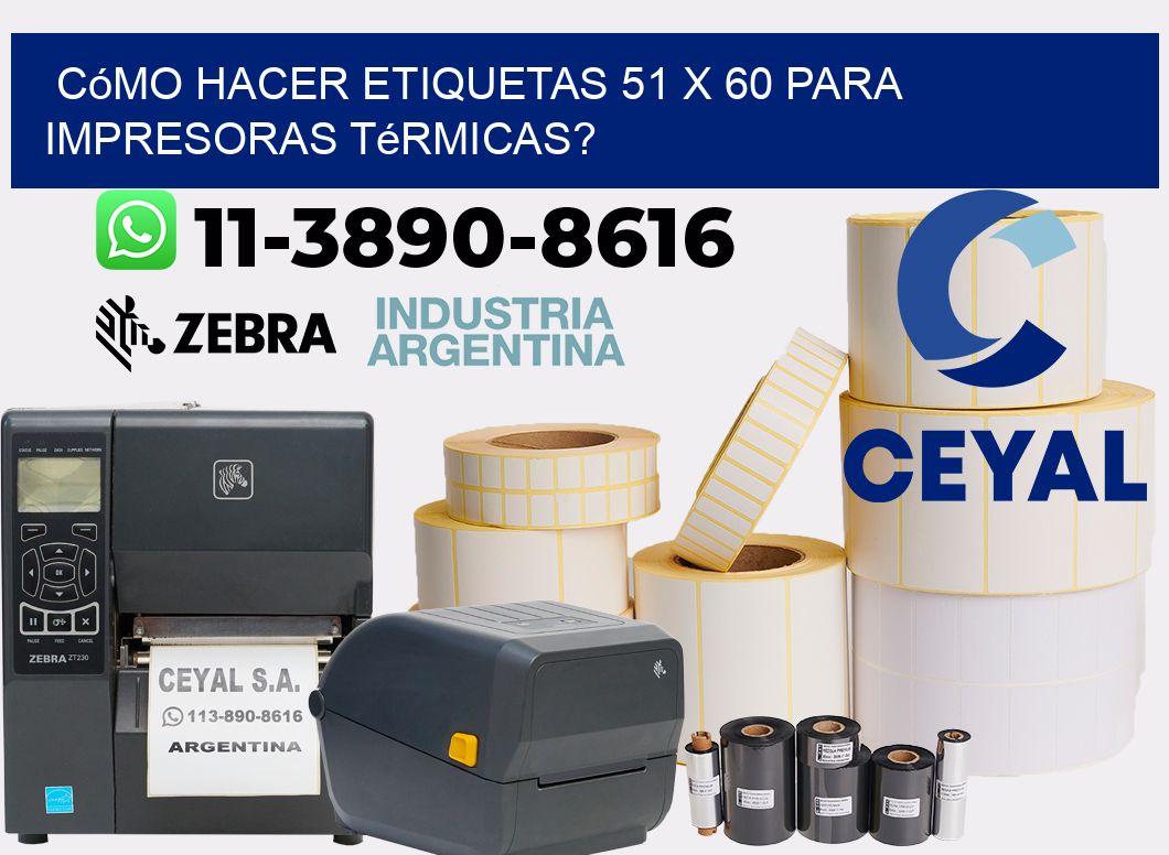 Cómo hacer etiquetas 51 x 60 para impresoras térmicas?