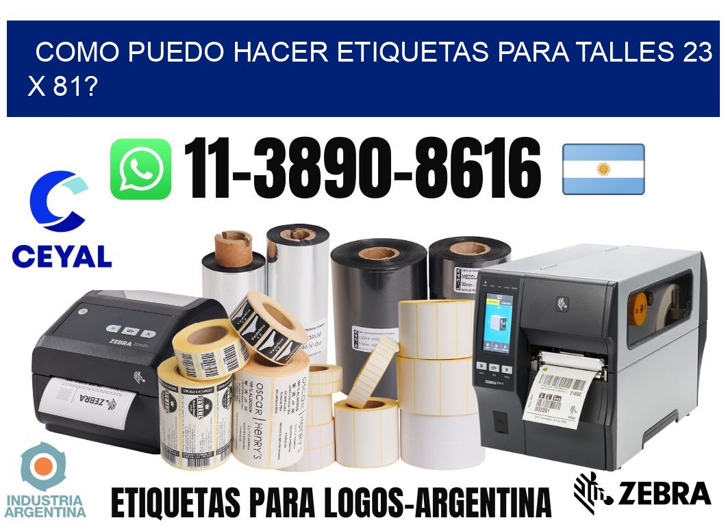 como puedo hacer etiquetas para talles 23 x 81?