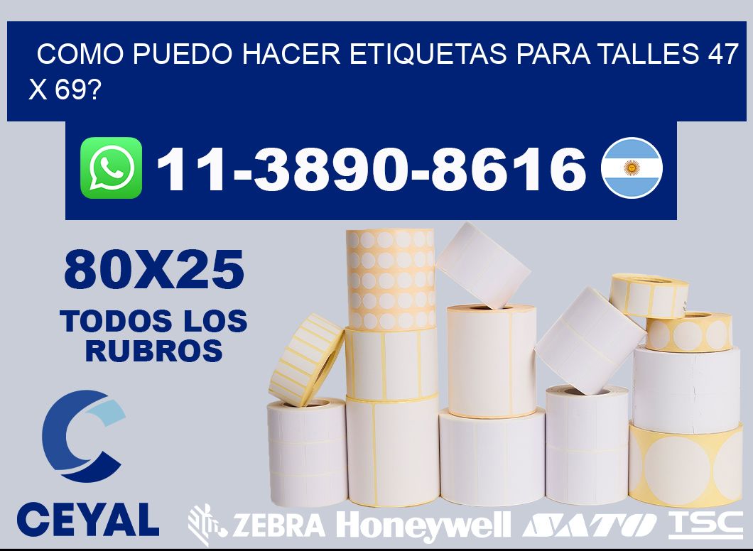como puedo hacer etiquetas para talles 47 x 69?