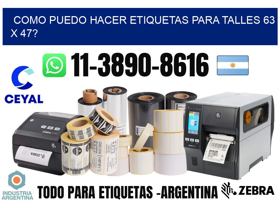 como puedo hacer etiquetas para talles 63 x 47?